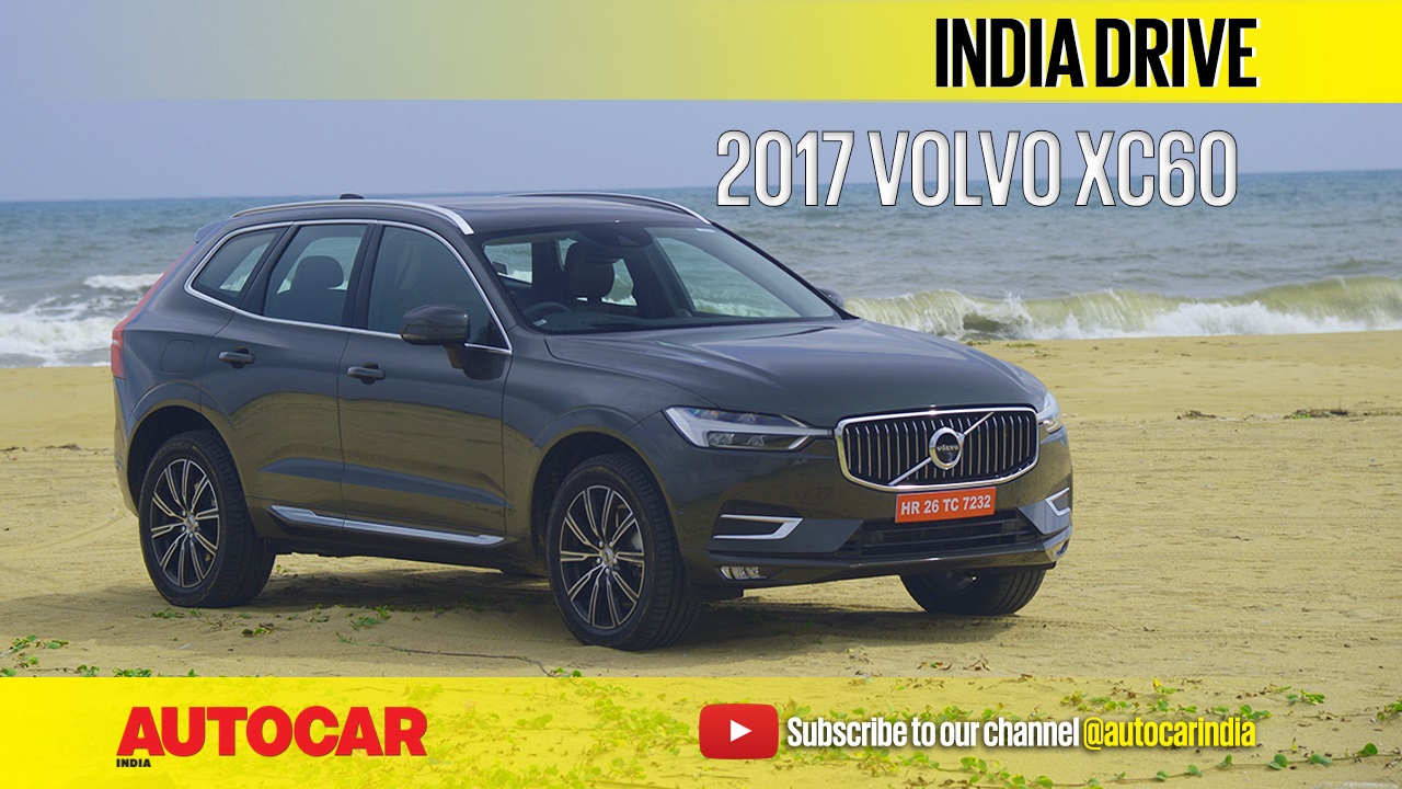 2017 Volvo XC60 India Video Review Autocar India