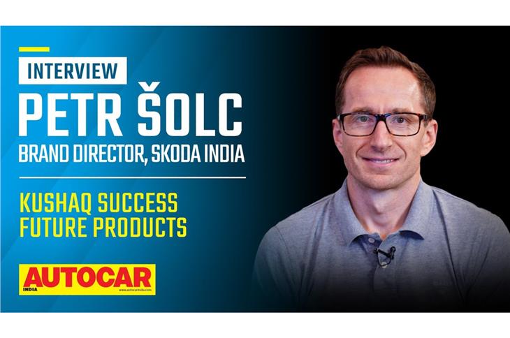 Petr Solc on the success of Kushaq, future Skoda models for India and more