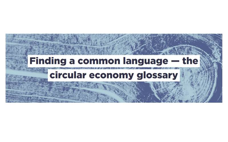 Now, the circular economy glossary