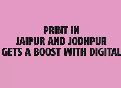 Print in Jaipur and Jodhpur gets a boost with digital - The Noel D'Cunha Sunday Column