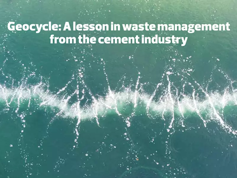 Geocycle: A lesson in waste management from the cement industry