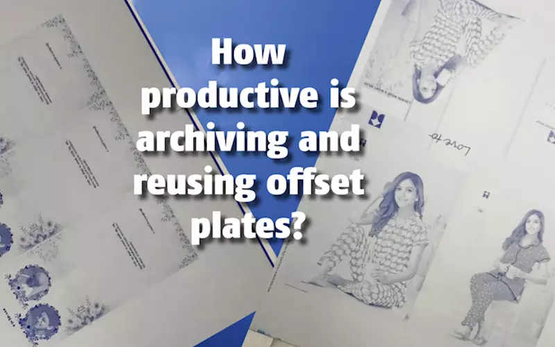 How productive is archiving and reusing offset plates? - The Noel D'Cunha Sunday Column