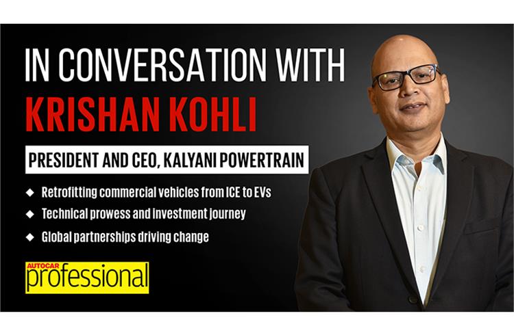 In Conversation with Kalyani Powertrain's Krishan Kohli