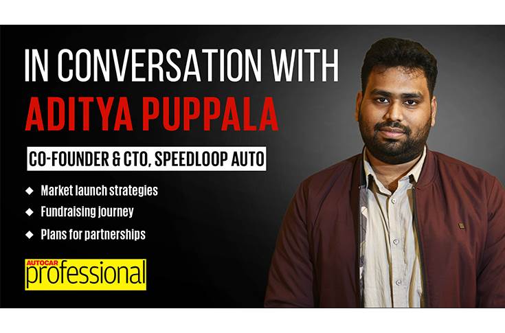 In Conversation with Speedloop Auto’s Aditya Puppala | Autocar Professional