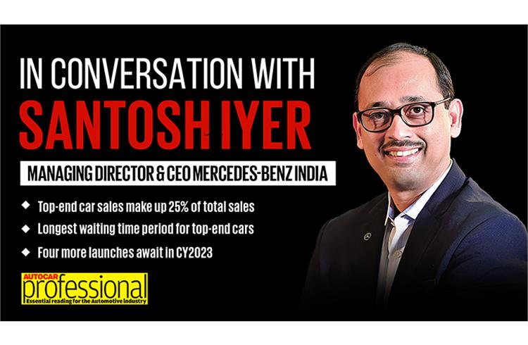In Conversation with Mercedes Benz India's Santosh Iyer