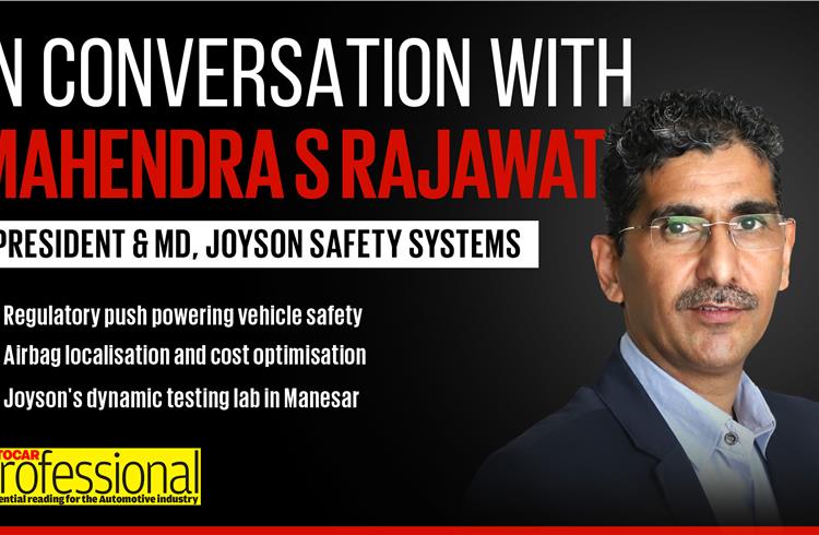 In Conversation with Joyson Safety Systems' Mahendra S Rajawat