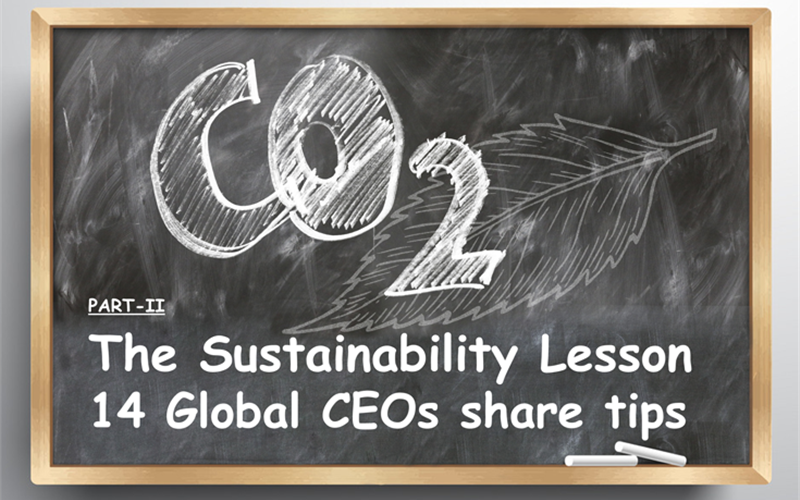 The Sustainability Lesson: 14 Global CEOs share tips - The Noel D'Cunha Sunday Column