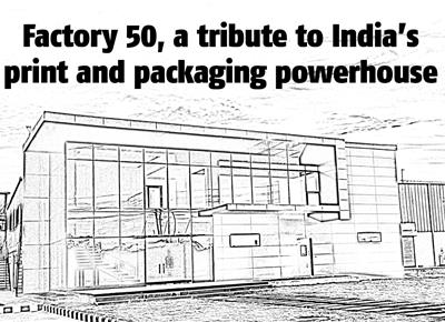 Factory 50, a tribute to India’s print and packaging powerhouse - The Noel D'Cunha Sunday Column