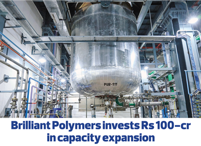 Brilliant Polymers invests Rs 100-cr in capacity expansion