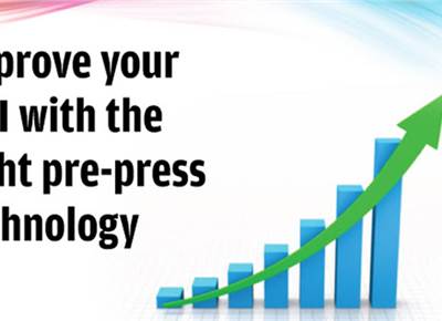 Improve your ROI with the right pre press technology