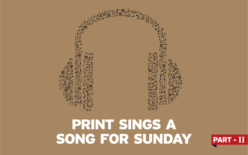 Print sings a song for Sunday (Part II) - The Noel D'Cunha Sunday Column