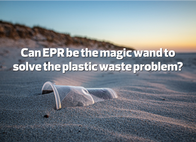 Can EPR be the magic wand to solve the plastic waste problem?